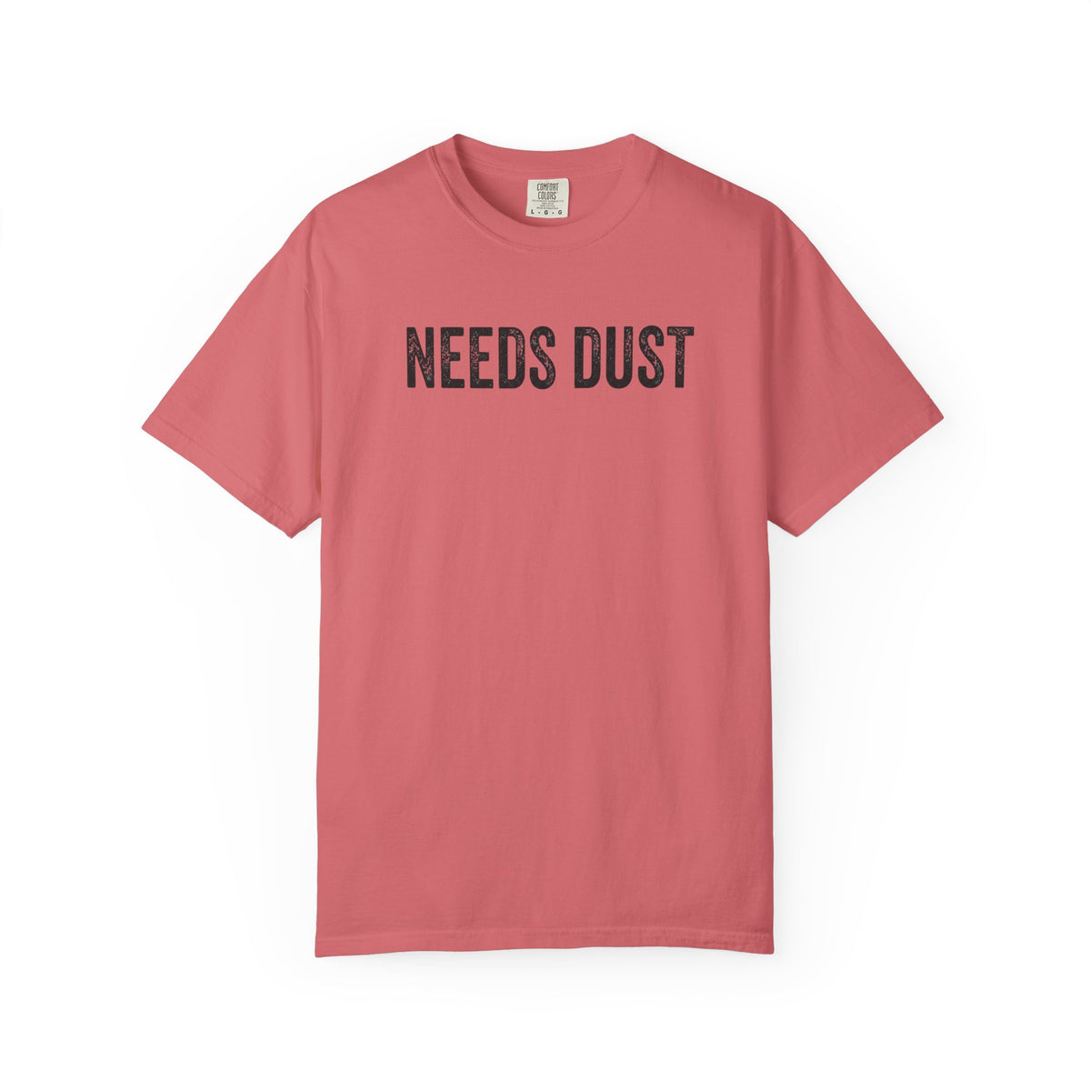Needs Dust T-Shirt