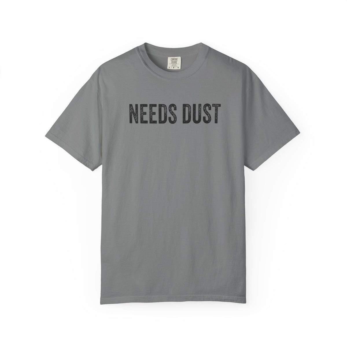 Needs Dust T-Shirt