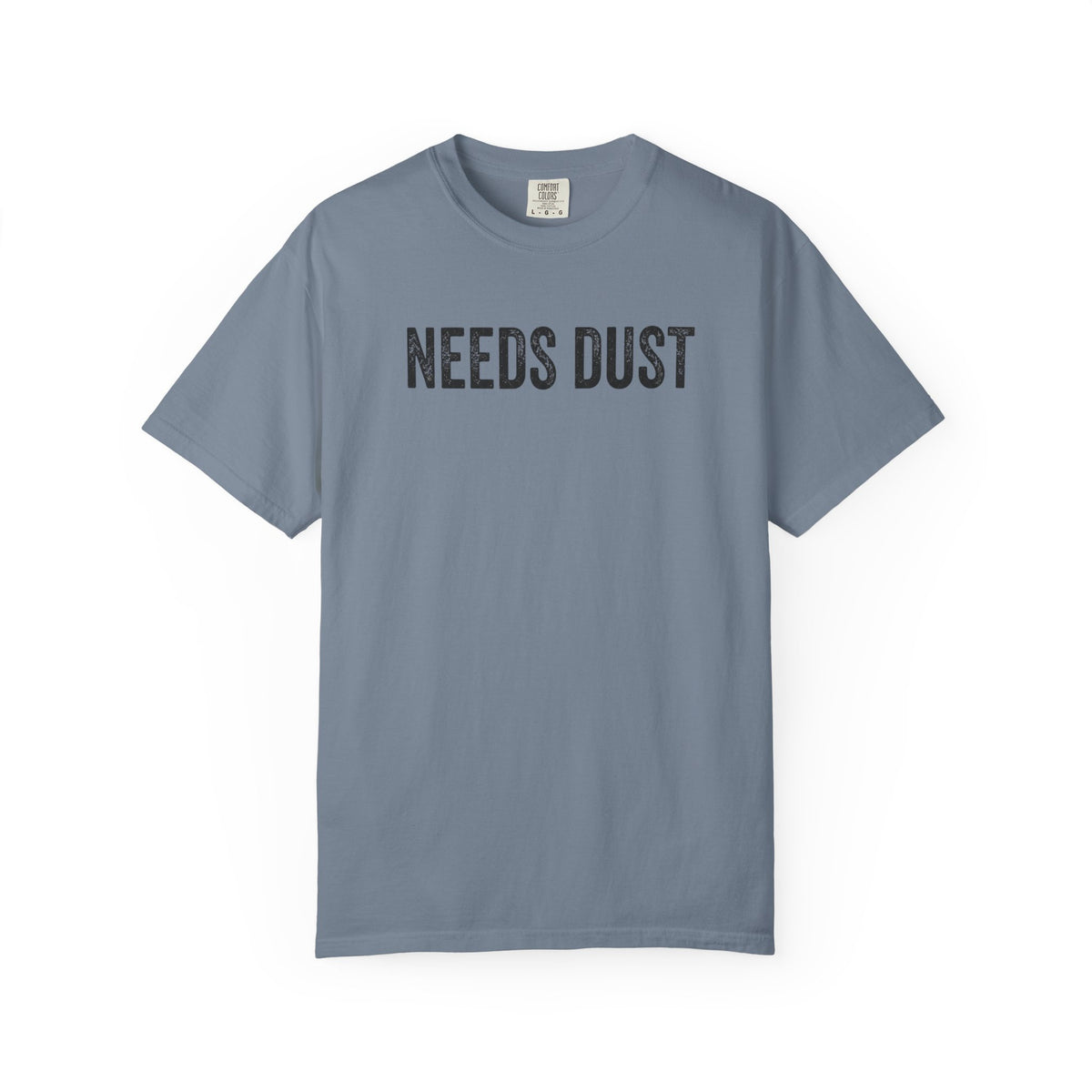 Needs Dust T-Shirt