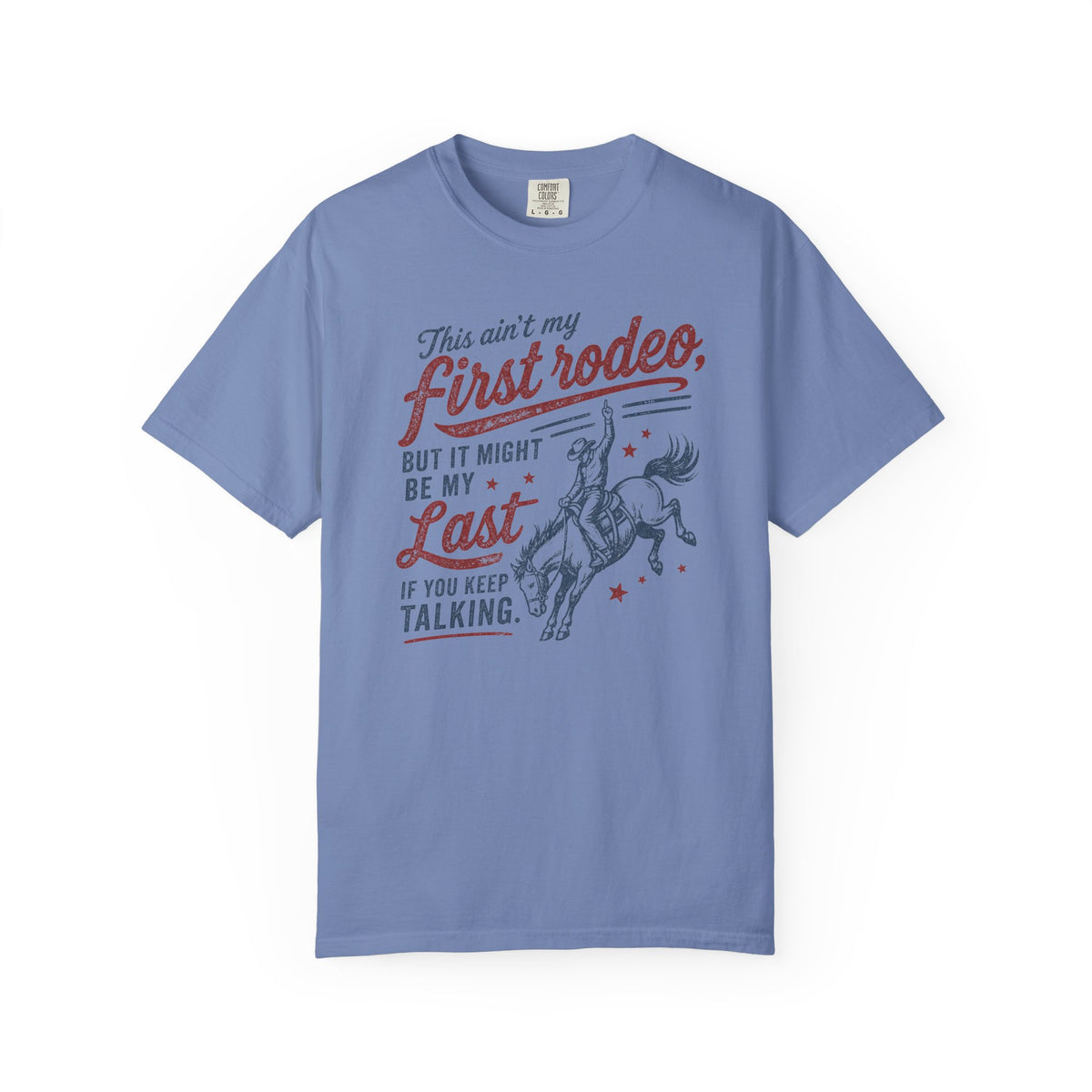 Ain't My First Rodeo T-Shirt
