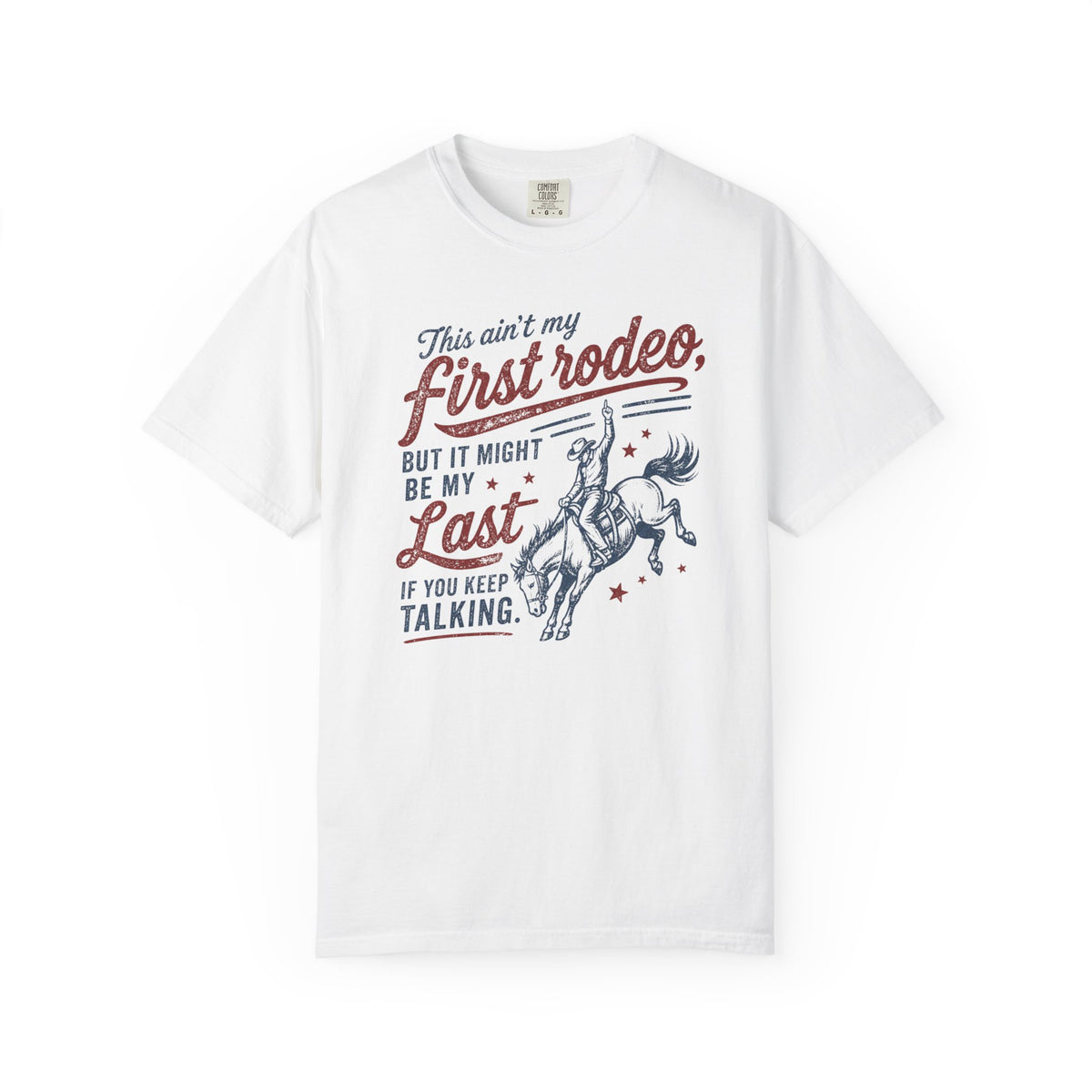 Ain't My First Rodeo T-Shirt