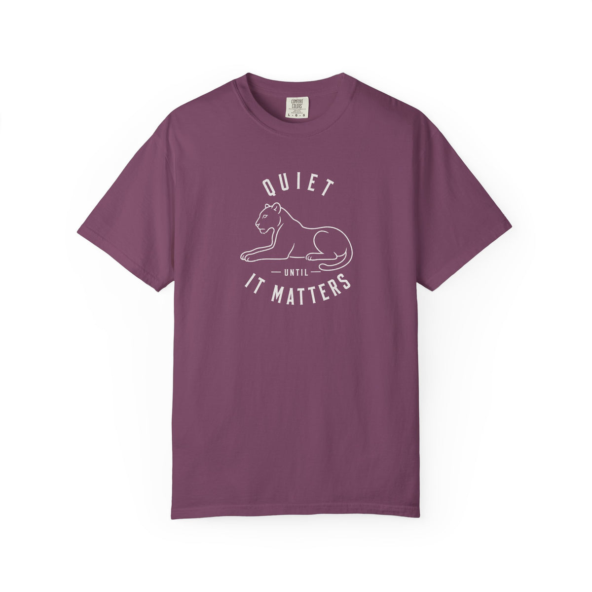 Quiet Until It Matters T-Shirt