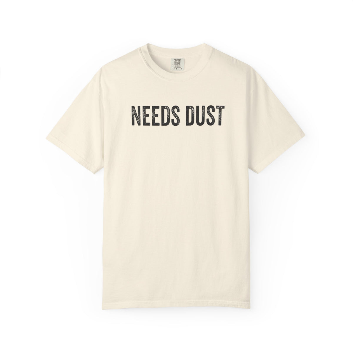 Needs Dust T-Shirt