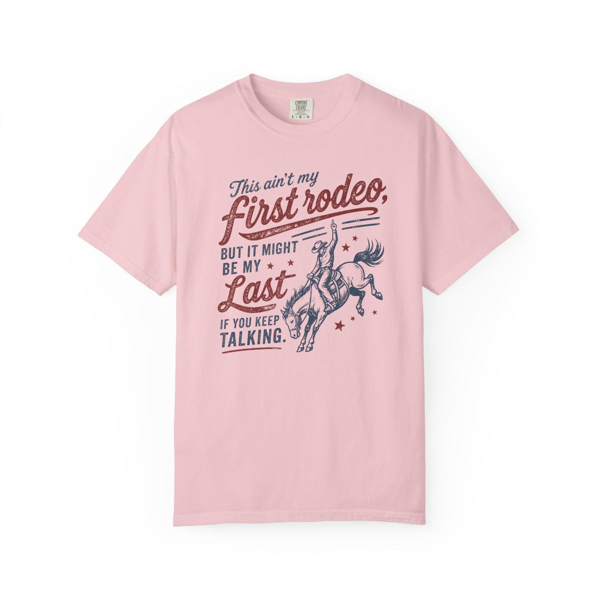 Ain't My First Rodeo T-Shirt