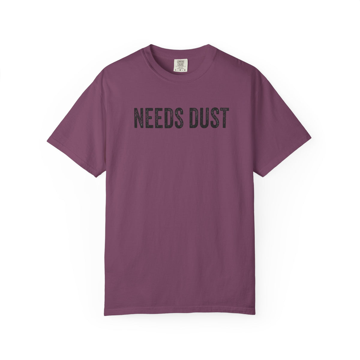 Needs Dust T-Shirt