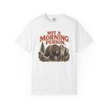 Not A Morning T-Shirt