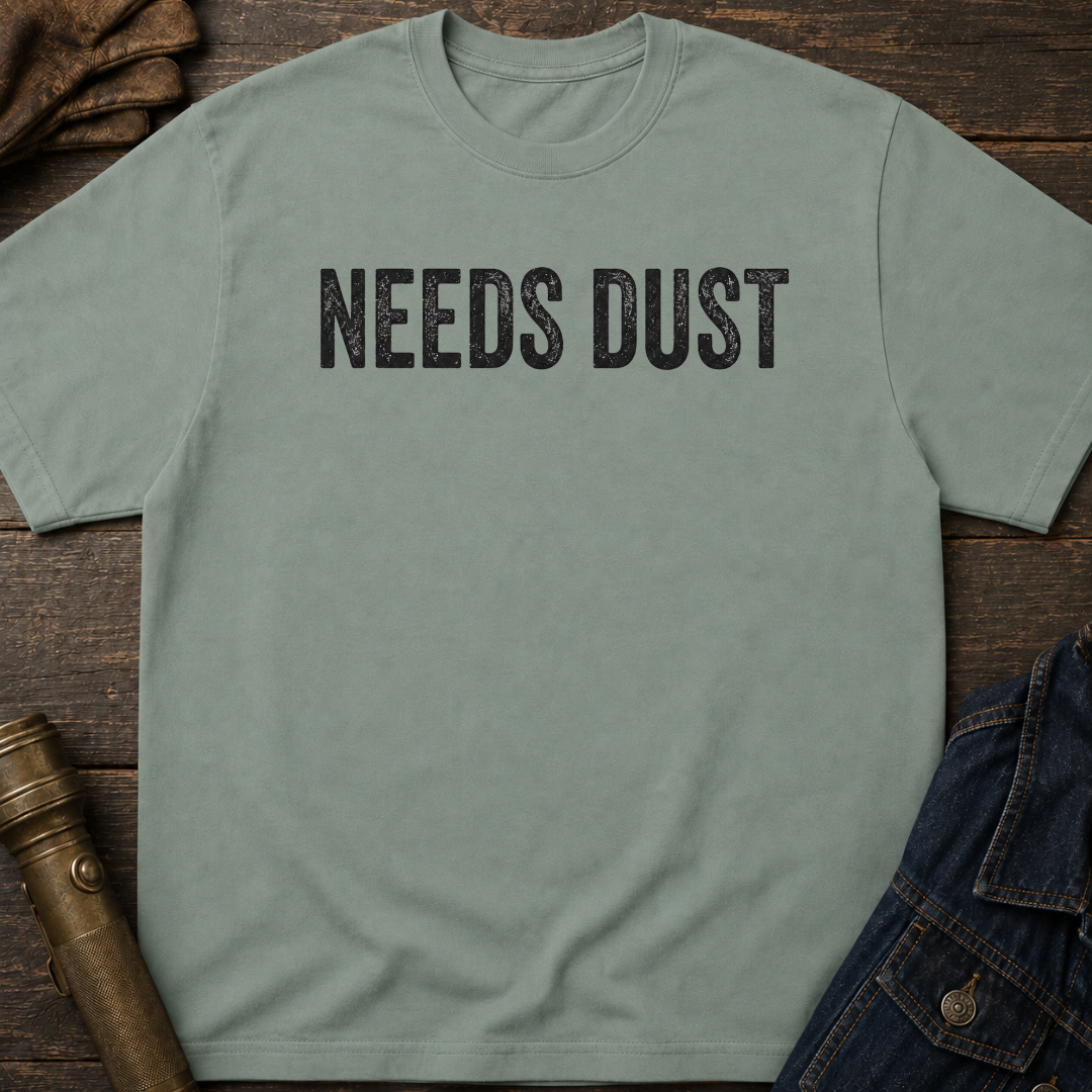 Needs Dust T-Shirt