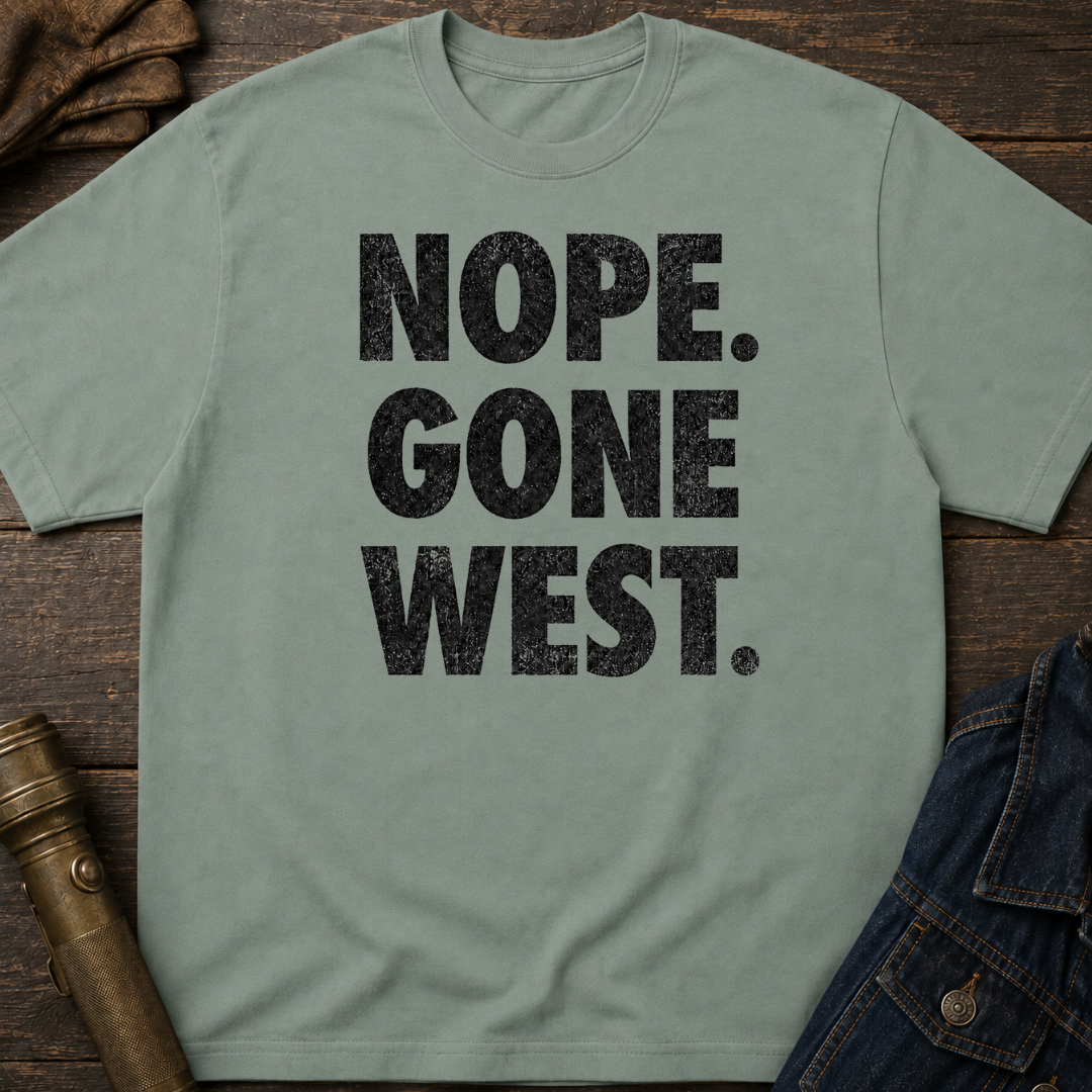 Nope. Gone West. T-Shirt
