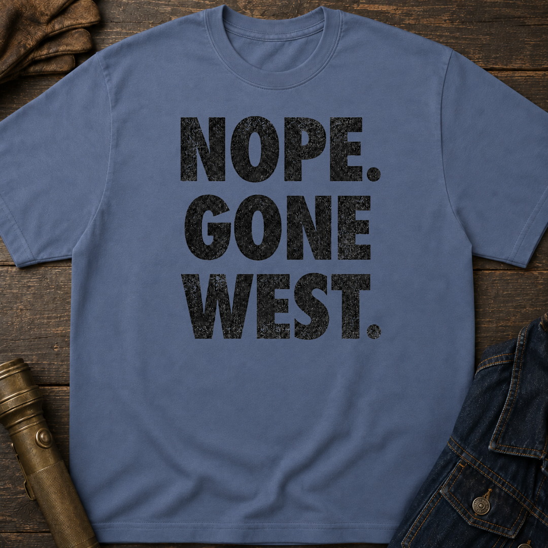 Nope. Gone West. T-Shirt