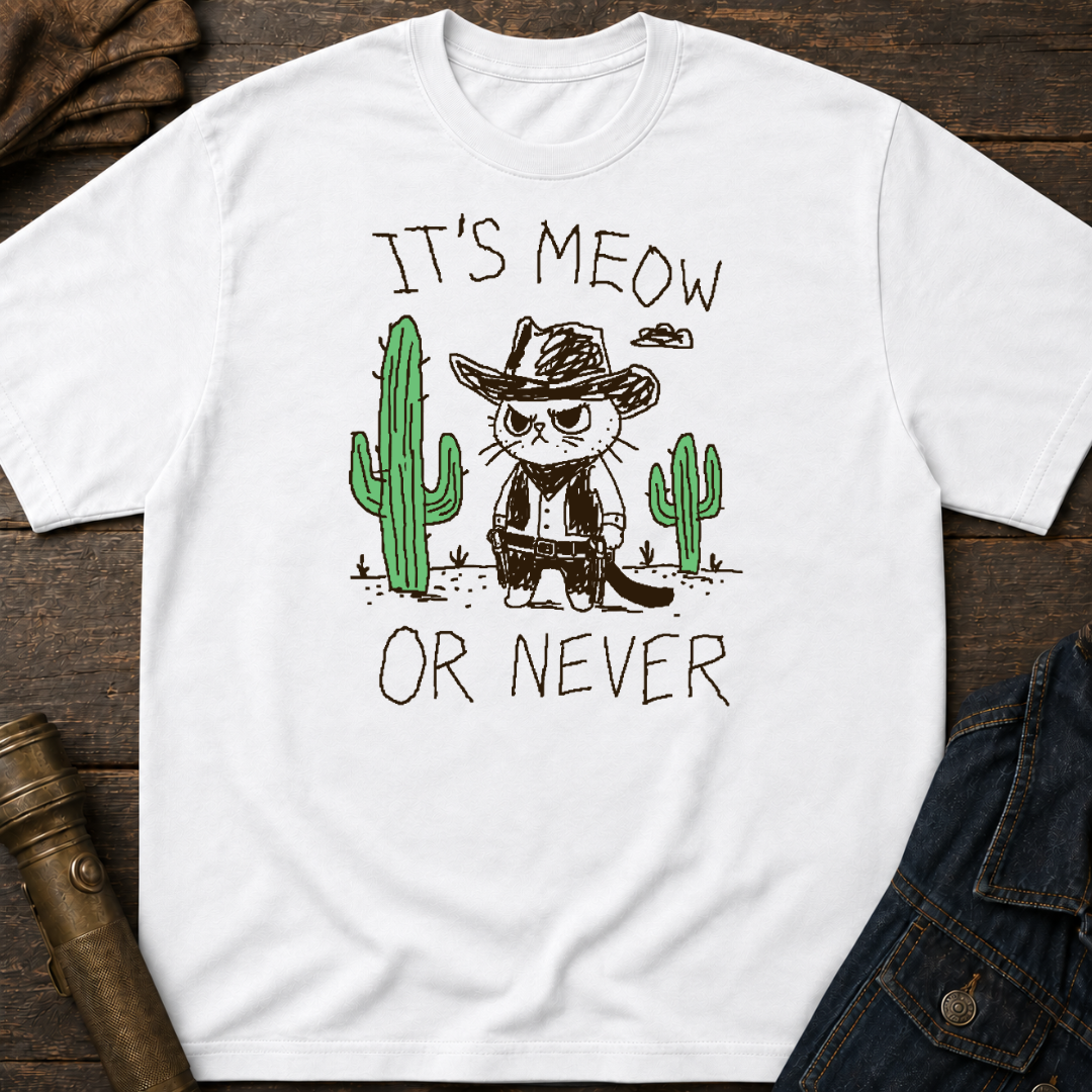 Meow or Never T-Shirt